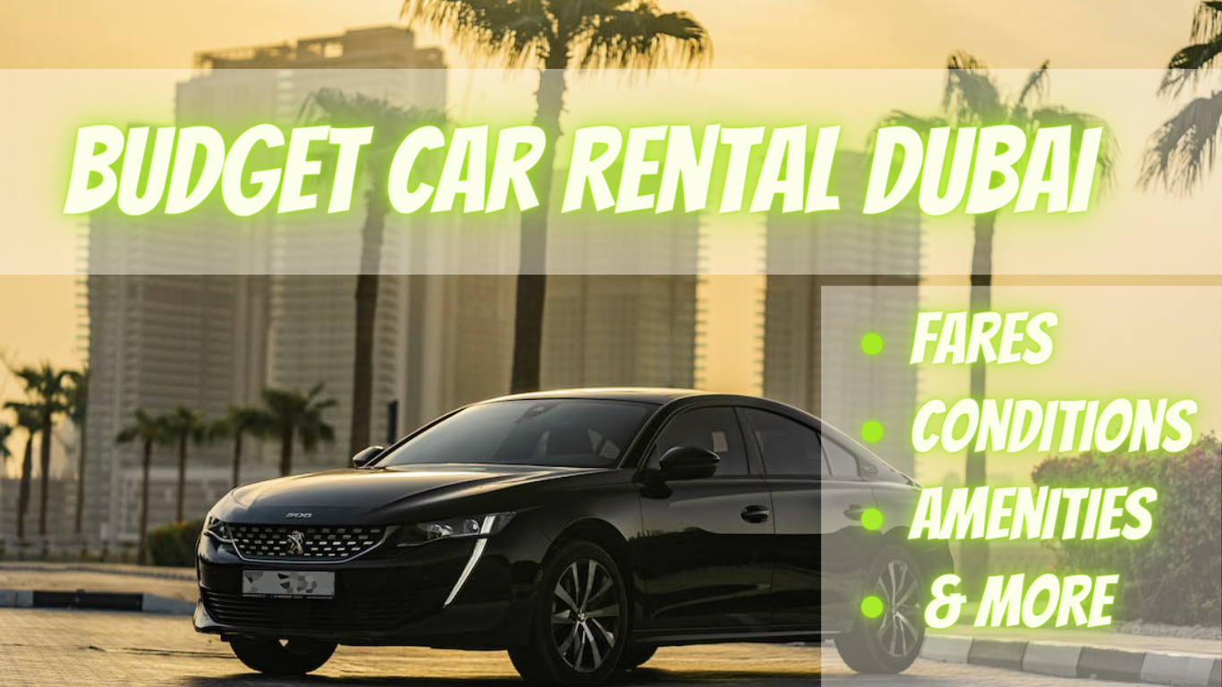 Budget Car Rental Dubai: Fares, Conditions, Amenities & More