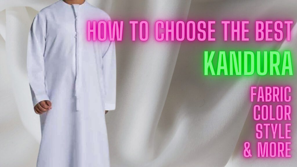 10 Tips To Choose The Best quality Kandura
