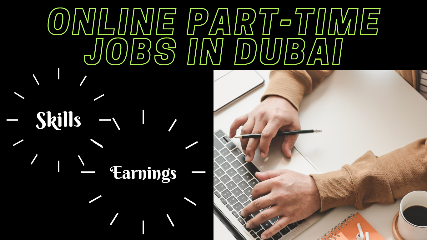 Top 7 Online Part-Time Jobs in Dubai