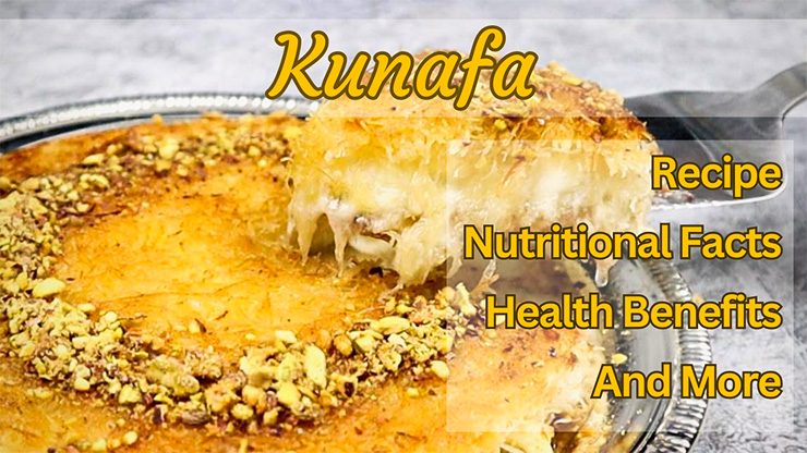 Kunafa: Recipe, Nutritional Facts, Health Benefits, And More