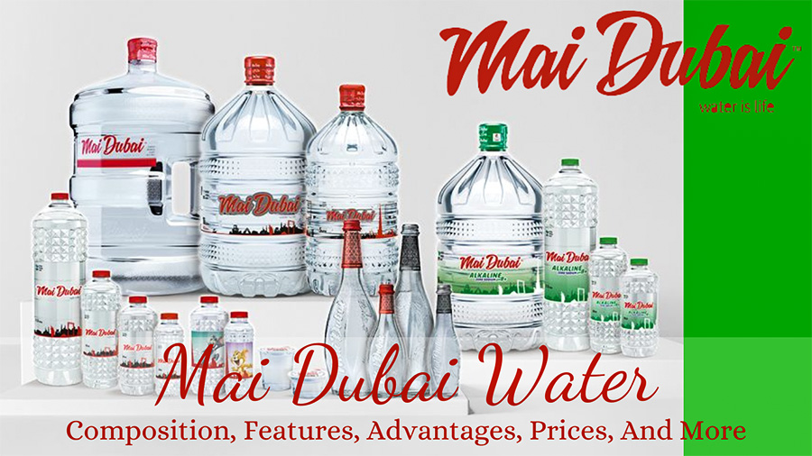 Composition, Features, Advantages, Prices, And More about Mai Dubai Water